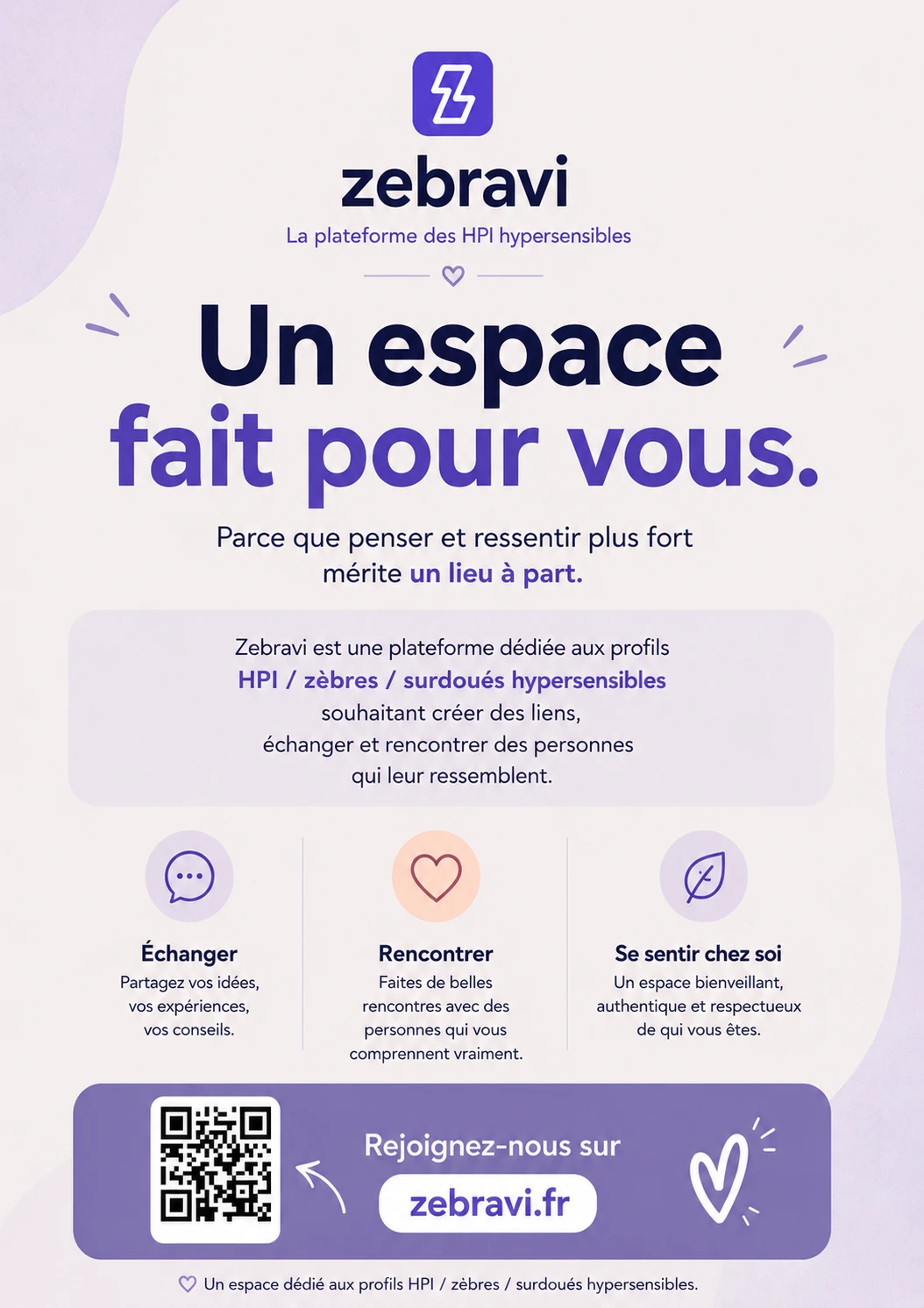 Affiche Zebravi : un espace fait pour vous. Plateforme des HPI hypersensibles pour échanger, se rencontrer et se sentir chez soi. Rejoignez-nous sur zebravi.fr